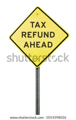 Road sign announcing that a tax refund is ahead