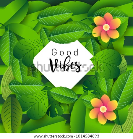Trendy Summer Tropical Leaves Vector Design, Trendy design good vibes text with floral and flower.
