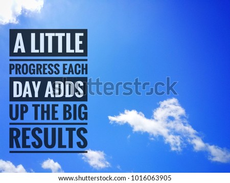 Inspirational motivating quote on nature background. "A little progress each day adds up the big results".