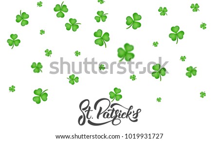 Patrick's Day. Clover shamrock leaves background and St. Patrick's lettering. St. Patricks Day background