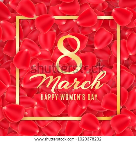 Greeting card for 8 March on a background of rose petals. Poster for Happy Womens Day. Rose petals and gold frame and text. Vector illustration. EPS 10