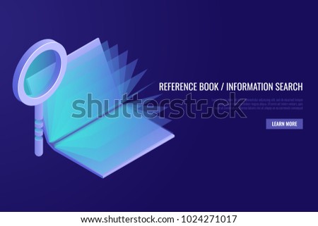 Reference book concept. Magnifying glass with open book on blue background. Education, reading, knowledge and search concept. Vector illustration in Isometric style