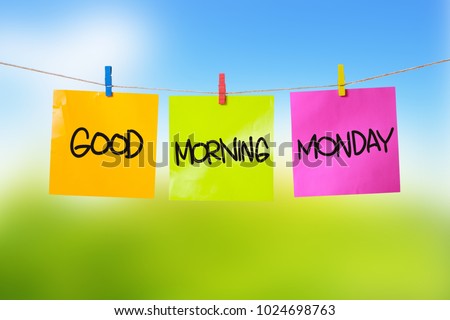 Good Morning Monday. Motivational inspirational quotes words. Colorful Paper with blurred background