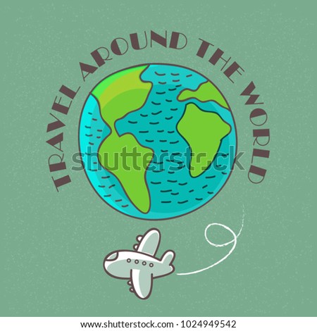 travel around the world. Hand drawn vector background with plane and earth