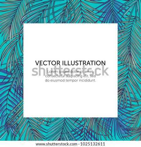 Template with tropical palm leaves. Botanical vector illustration. Exotic background with a sample text. Can be used as a flyer, banner,  advertising, corporate identity