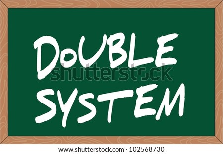 "double system" word written on chalkboard