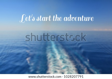 Let's start the adventure. Motivational quote on the ocean background