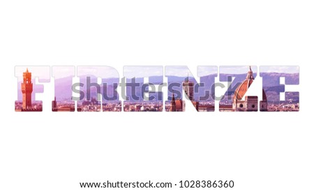 Word FIRENZE (Florence in Italian) made of photo of Florence city view, isolated on white background