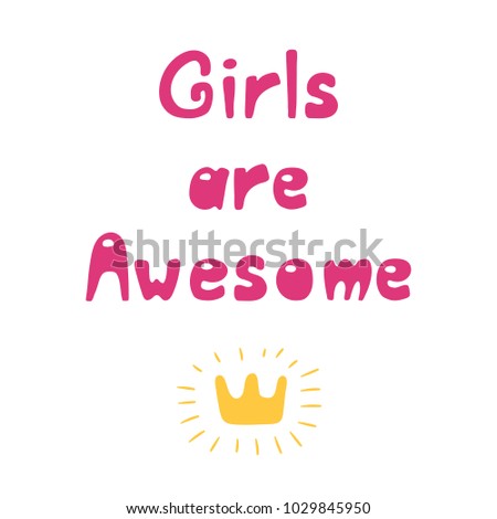 Hand drawn quote Girls are awesome, with shining golden crown. Isolated objects on white background. Vector illustration. Design concept feminism, international women day.