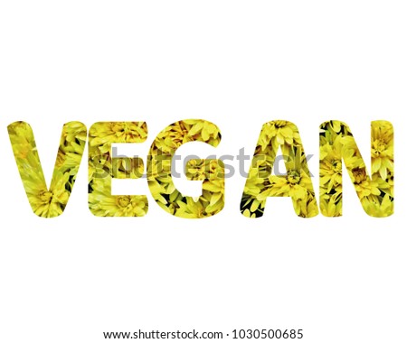 Isolated word VEGAN with yellow flowers and white background