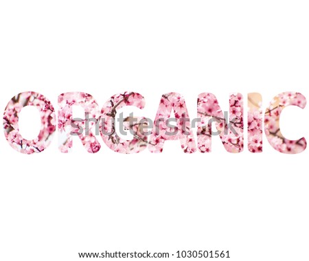 Isolated word ORGANIC with pink flowers and white background