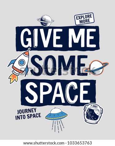 Give me some space slogan graphic, with space theme vector illustrations.
For t-shirt print and other uses.