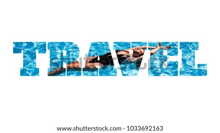 Word TRAVEL made of photo with girl in the swimming pool, isolated on white background