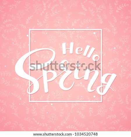 Lettering Hello Spring on pink background with floral elements with colorful decorative flowers and branches, illustration.
