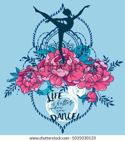 Ballerina in dance and peony flowers, "Life is better when you dance!" poster, blue and pink colors, can be used as banner for ballet studio, vector illustration