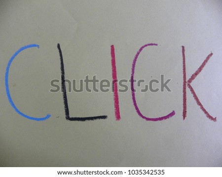 Text Click hand written by colorful oil pastels on white color paper