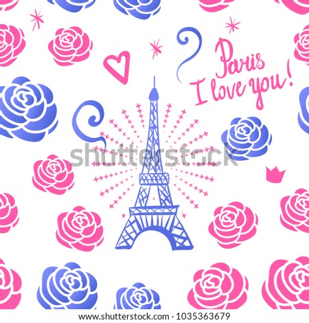 Seamless pattern. Modern Bright design for kids girls. Paris I love you. Illustration ink Eiffel Tower and roses. Hand-drawing. Vector isolated on white background.
