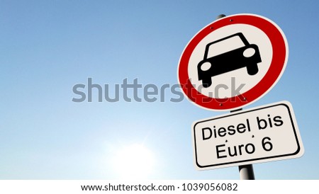 
Diesel driving ban Euro 6 - german road sign with the german text "Diesel up to Euro 6"