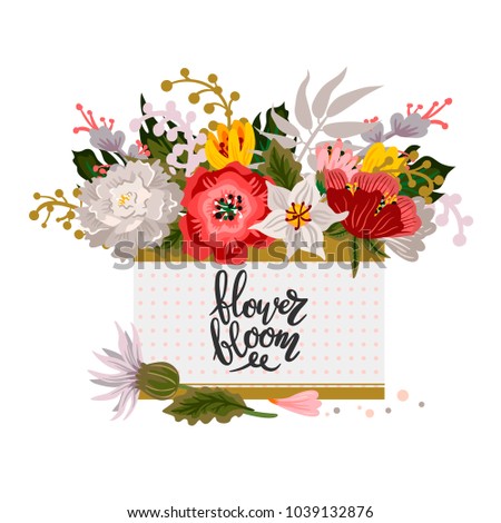Vector illustration with flowers and with the inscription Flower bloom . Excellent for the design of postcards, posters, stickers and so on.