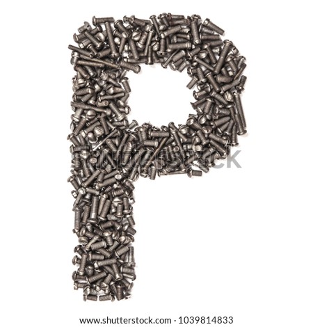 Letter P made of building bolts, isolated on white background. Concept: alphabet, italian, spanish, french, german, english, logo, words, write. For the text. Latin. A series of photos