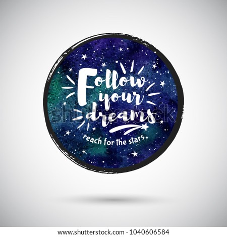 Cosmic, cosmos, astro round watercolor background with motivation, encouraging, inspiration quote, lettering typographic composition. Circle shape design element, watercolour galaxy, night sky texture
