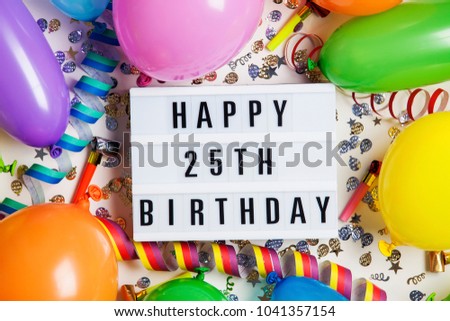 Happy 25th birthday celebration message on a lightbox with balloons and confetti