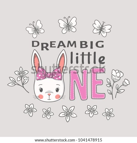 Dream Big Little One. Kids slogan. Cute rabbit girl. Summer vector illustration for print