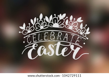 Inscription with hand lettering Celebrate Easter. He is risen. Poster. Congratulations. Card. Banner Greeting