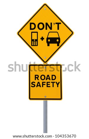 Don't Text & Drive! - Modified road sign highlighting the danger of texting and driving (isolated on white)