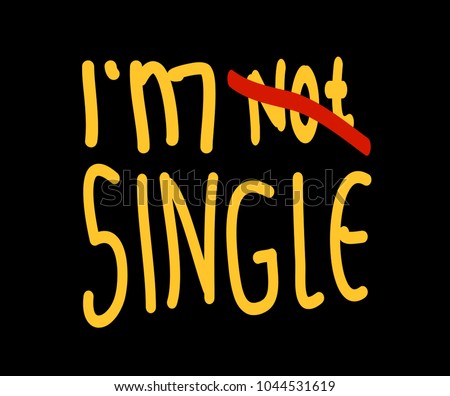i'm not single label, Typography slogan for t shirt printing