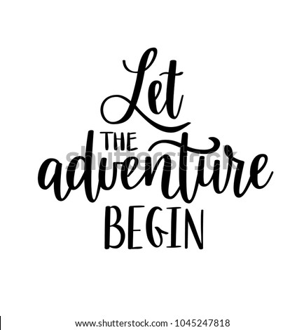 Let the adventure begin vector lettering. Motivational inspirational travel quote. T-shirt, wall poster, mug print, home decor, blog design Royalty-Free Stock Photo #1045247818