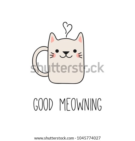 Hand drawn vector illustration of a kawaii funny steaming mug cup with cat ears, text Good meowning. Isolated objects on white background. Line drawing. Design concept for cat cafe, children print.