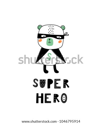 Baby print with bear: Super hero. Hand drawn graphic for typography poster, card, label, flyer, page, banner, baby wear, nursery.  Scandinavian style. Black, orange and green. Vector illustration