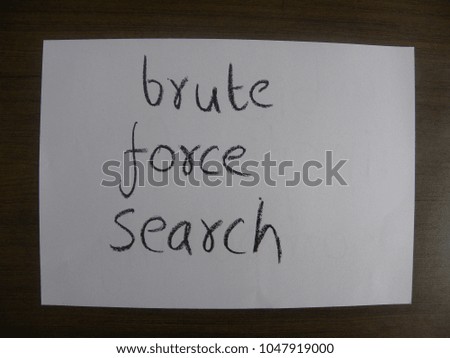 Text brute force search hand written by black oil pastel on white color paper