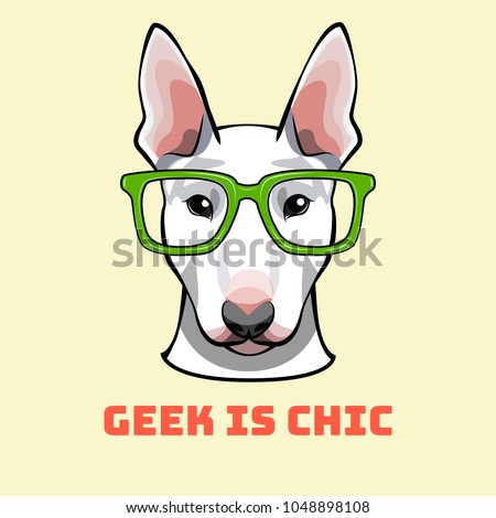Bull Terrier geek. Dog in smart glasses. Dog Portrait. Geek is chic text. Vector illustration.