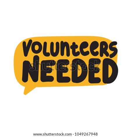 Volunteers needed. Vector hand drawn speech bubble lettering illustration. Royalty-Free Stock Photo #1049267948