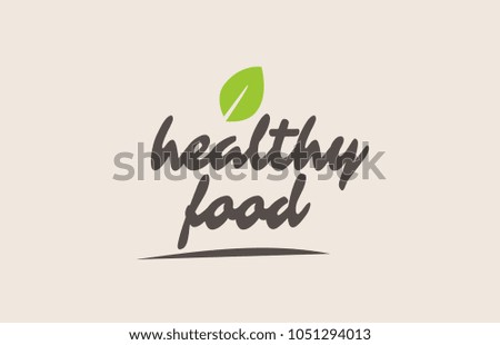 healthy food word or text with green leaf. Handwritten lettering suitable for label, logo, badge, sticker or icon