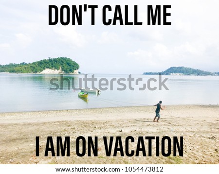 Dont call me , I am on vacation text on beach background