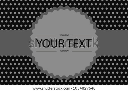 Abstract polka dot gray-black tone vector background and text box design, illustration, seamless