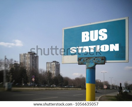 Old Sign - bus station in town, blurred image, motivation, poster, quote.