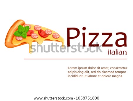 Slice of pizza. Pizza with tomato, cheese, salami and oregano. Poster for design, restaurant, cafe, pizzeria. Vector illustration isolated with place for your text on white background.