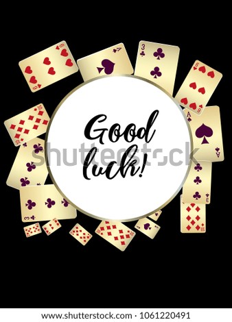 Casino playing cards and lettering design message. Applicable for placards, brochures, posters, covers and banners.