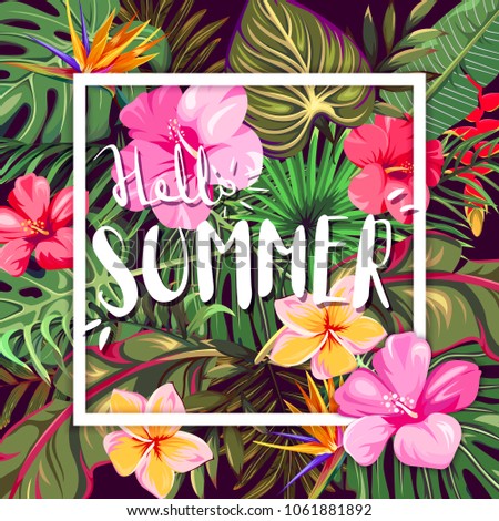 Hello summer. Square background with exotic flowers and tropical leaves