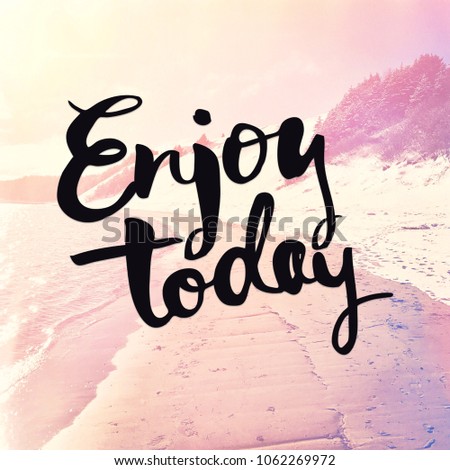 Quote - Enjoy Today