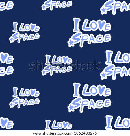 Cosmos patches seamless pattern design with I love space inscription in doodle style. Cute kids cosmic print on black blue background.