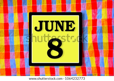 Numbers on June 8th.  or the eighth. Concept:Calendar. date of the year. date and time,Work schedule ,Deadline, Important day, anniversary, holiday, Diary
