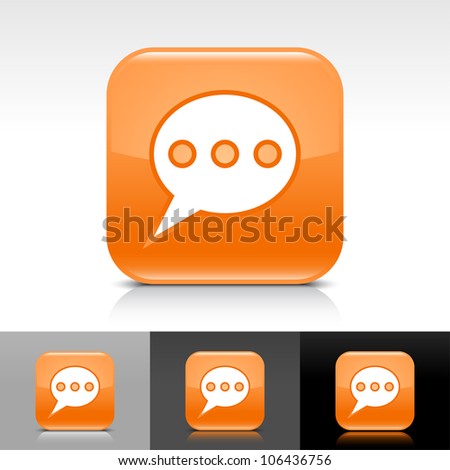 Orange glossy web button with white chat room sign. Rounded square shape icon with shadow and reflection on white, gray, and black background. This vector illustration design elements saved in 8 eps