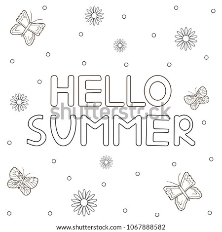 Hand drawn text Hello summer, flowers and butterflies. Coloring page.  Vector illustration.
