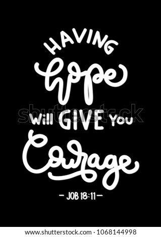 Having Hope Will Give You Courage. Modern Calligraphy. Christian Poster. Handwritten Inspirational Motivational Quote