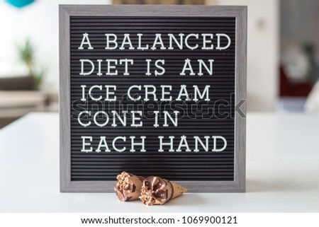 ice cream balanced diet inspirational quote on black letterboard